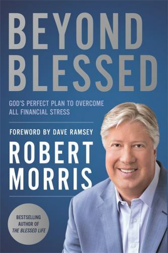 Beyond Blessed: God&rsquo;s Perfect Plan to Over- hardcover, Robert Morris, 1546010092