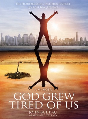 God Grew Tired of Us by Dau, John Bul; Sweeney, Michael