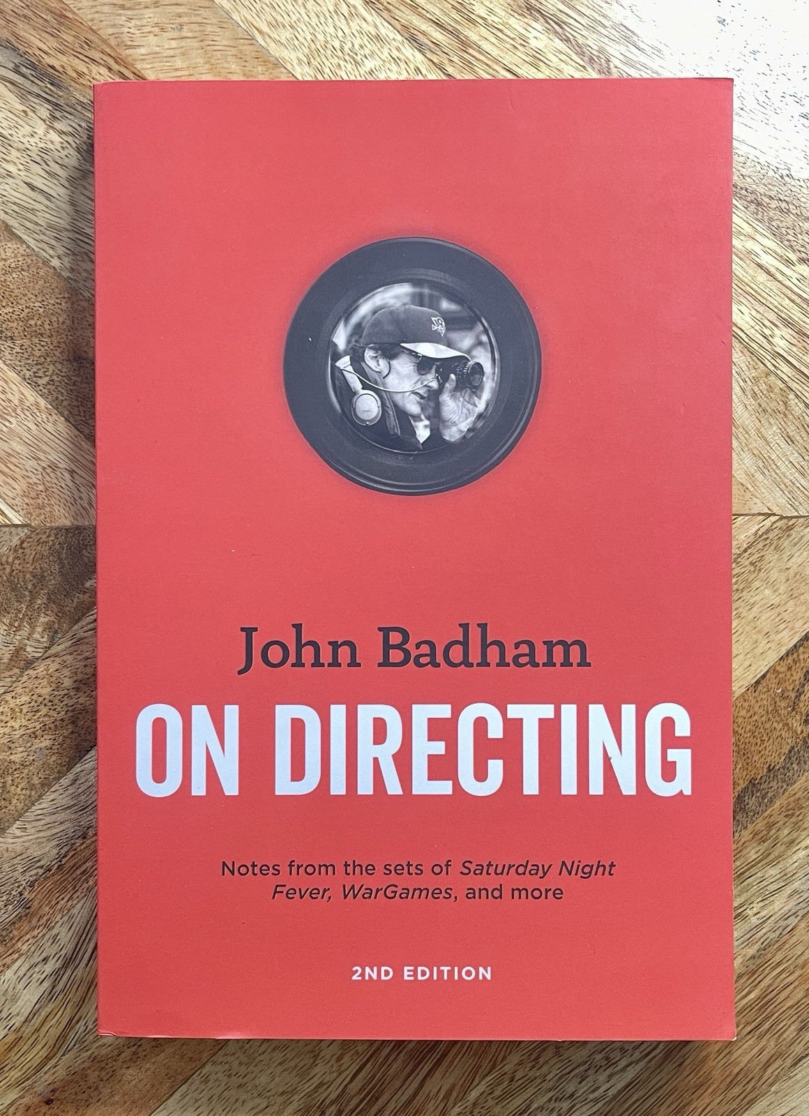 John Badham on Directing – 2nd Edition : Notes from the Set of Saturday Night…