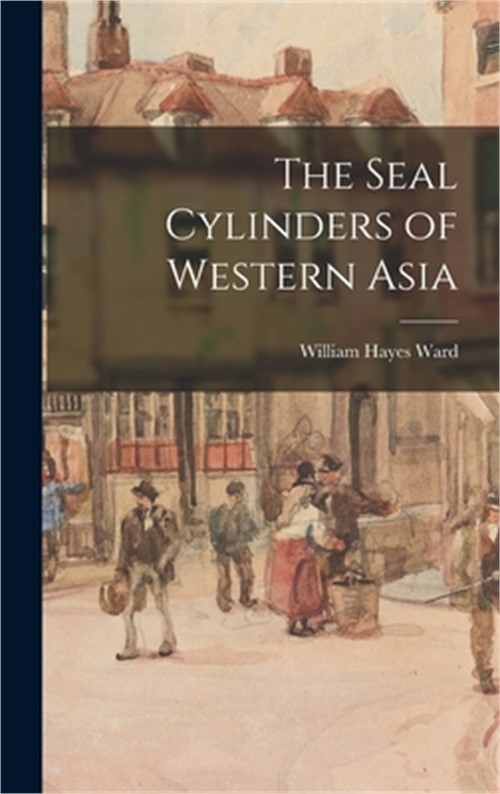 The Seal Cylinders of Western Asia (Hardback or Cased Book)