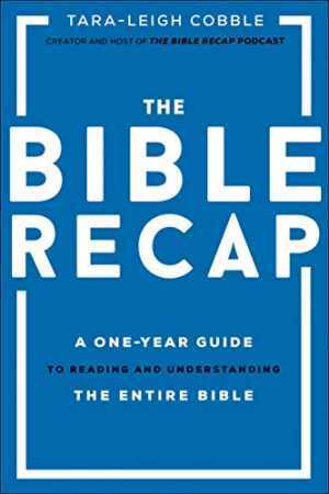 The Bible Recap: A One-Year Guide to – Hardcover, by Tara-Leigh Cobble – Good