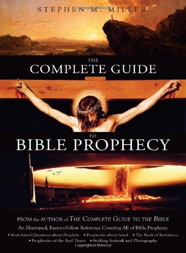 The Complete Guide to Bible Prophecy by Miller