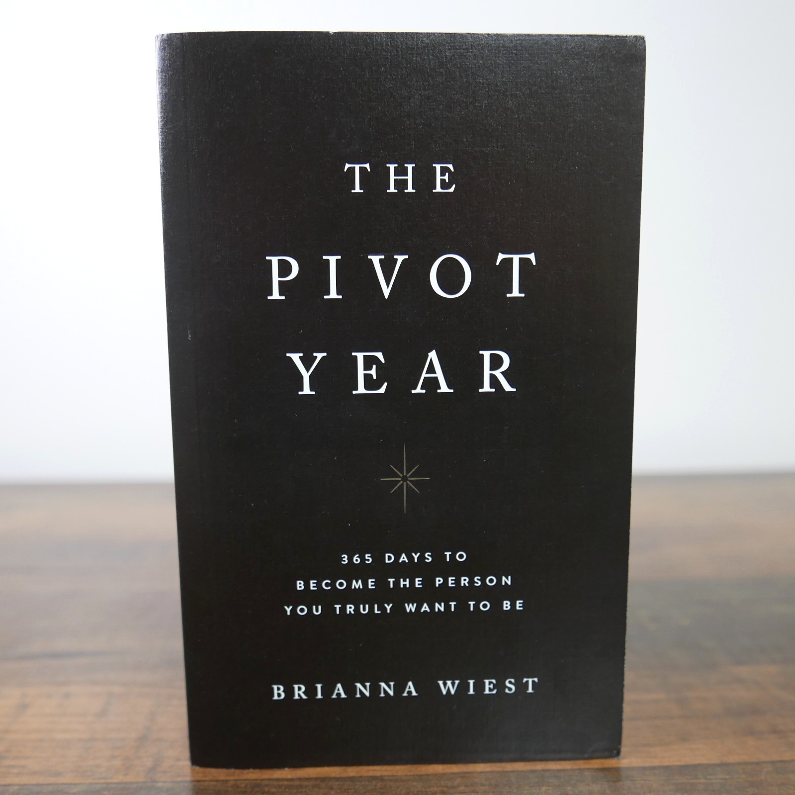 The Pivot Year ~ 365 Days To Become The Person You Truly Want ~ Brianna Wiest PB