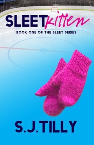 Sleet Kitten: Book One of the Sleet Series by S J Tilly: New