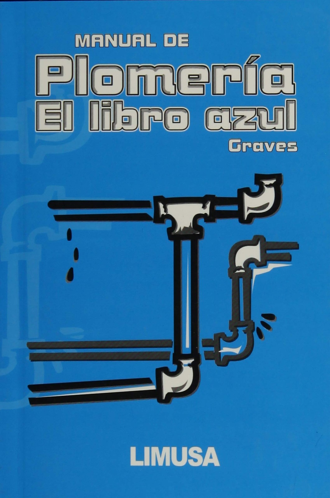 Manual De Plomeria El Libro Azul / The Pipe Fitters Blue Book [Spanish Edition]