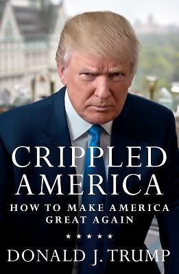Crippled America: How to Make America Gre- hardcover, 1501137964, Donald J Trump