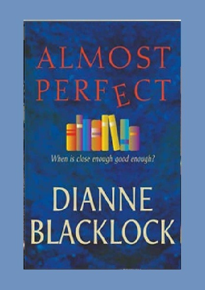 Almost Perfect by Dianne Blacklock – 2004 paperback DRAMA book (23cm)