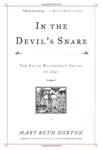 In the Devil&rsquo;s Snare: The Salem Witchcraft Crisis of 1692 by Norton, Mary Beth