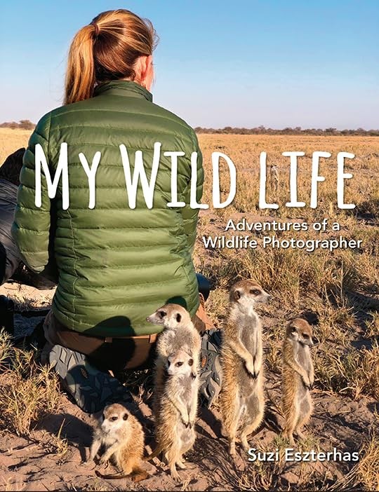 My Wild Life: Adventures of a Wildlife Photographer – Eszterhas, Suzi – Good…