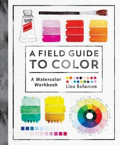 A Field Guide to Color: A Watercolor Workbook – Paperback – VERY GOOD
