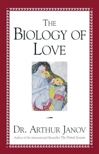 The Biology of Love, Arthur Janov