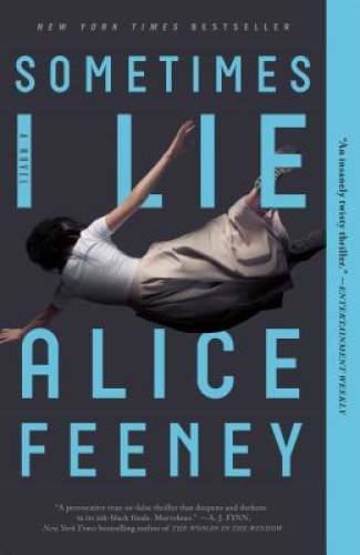 Sometimes I Lie: A Novel – Paperback By Feeney, Alice – GOOD