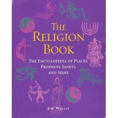 The Religion Book: The Encyclopedia of Places, Prophets, Saints,