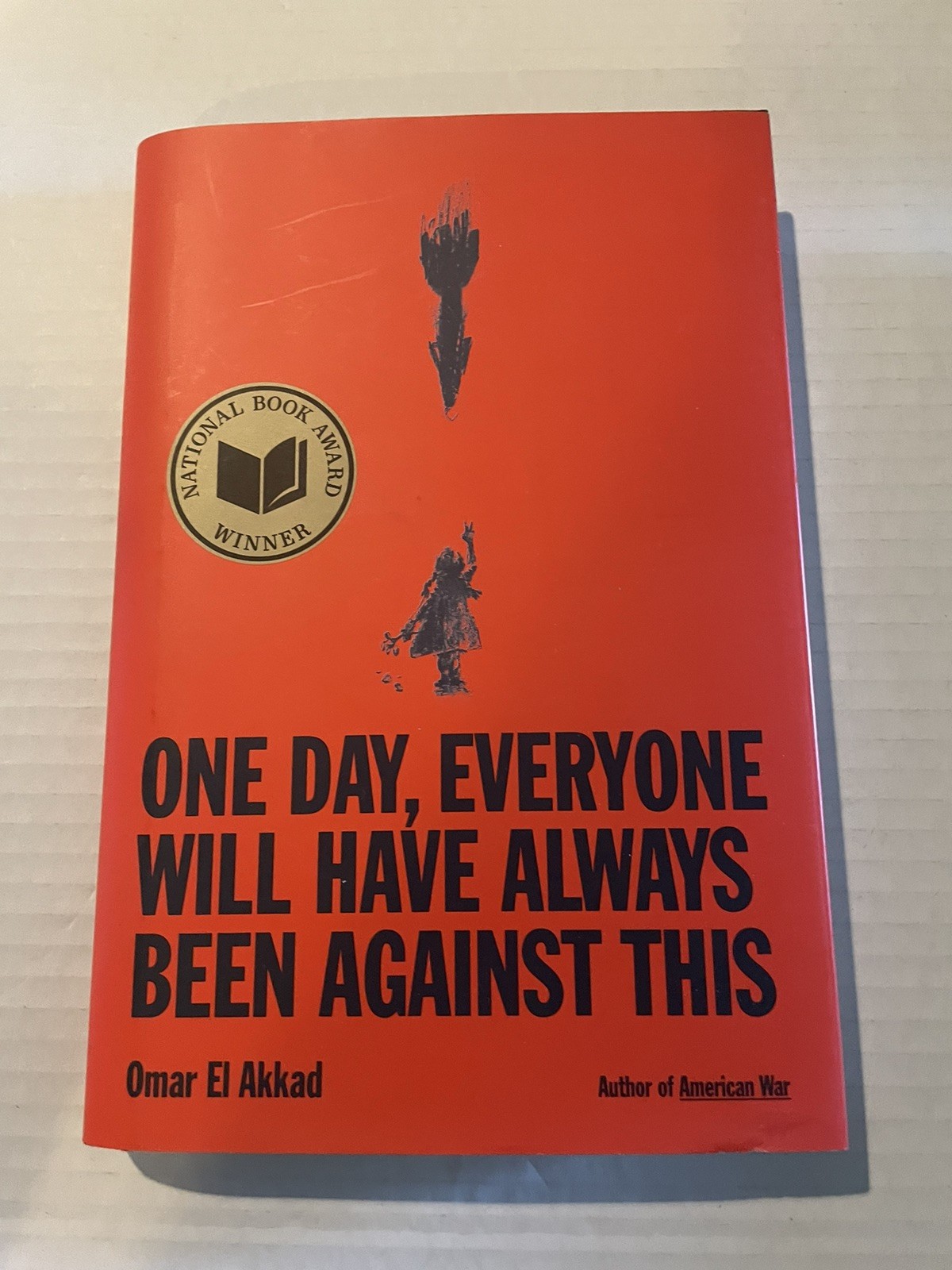 One Day, Everyone Will Have Always Been Against This by Omar El Akkad Hardcover