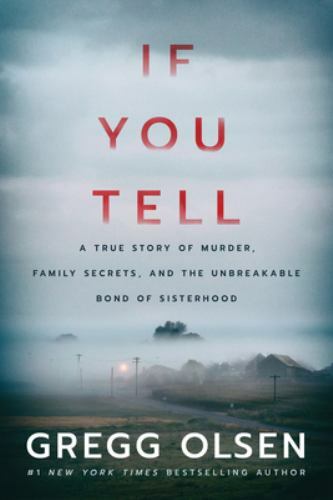 If You Tell: A True Story of Murder, Family Secrets, and the Unbreakable Bond…