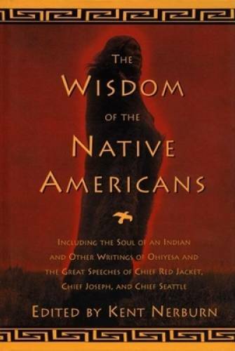 The Wisdom of the Native Americans – Hardcover By Nerburn, Kent – GOOD