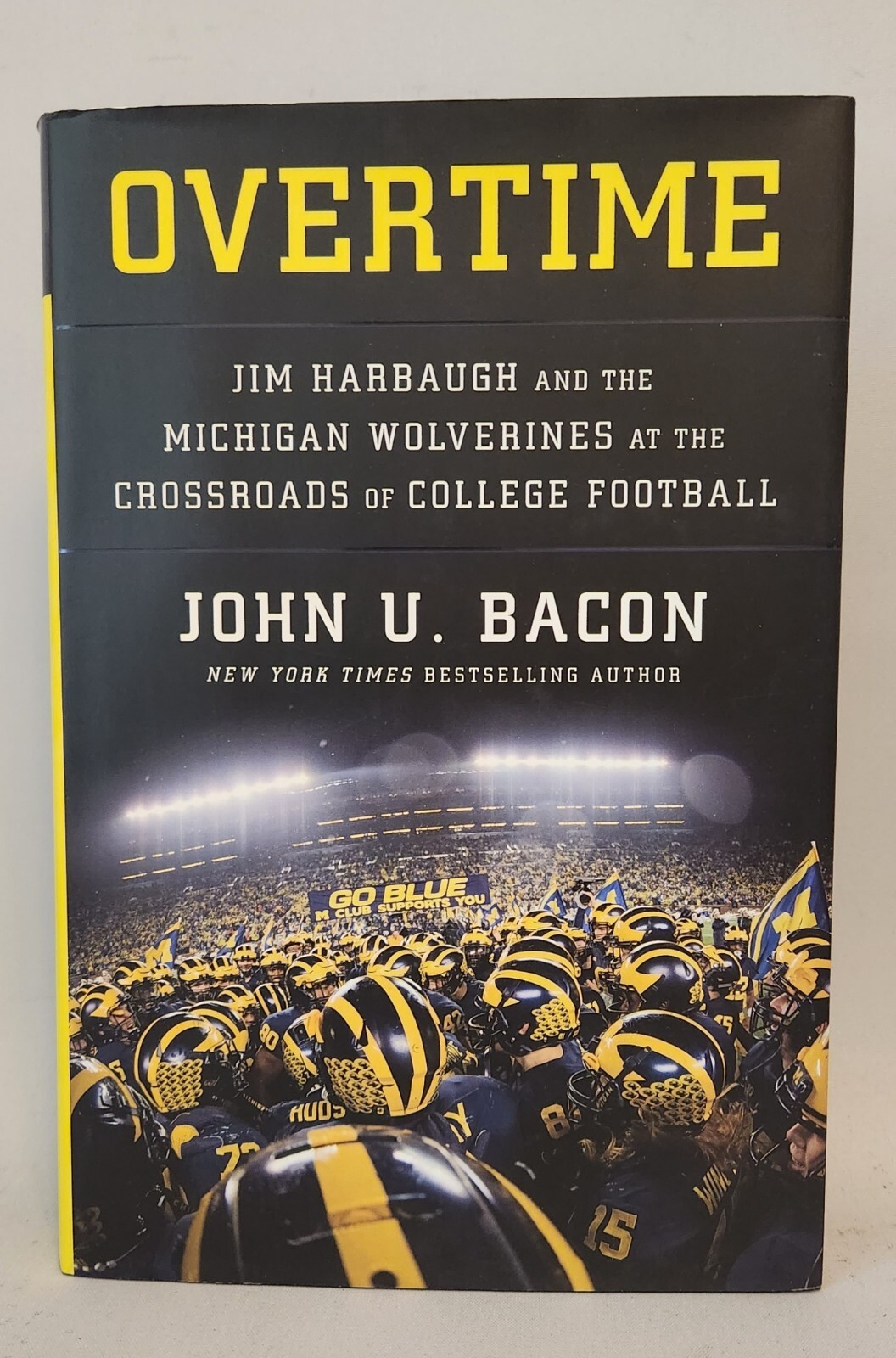 « OVERTIME-HARBAUGH & MICHIGAN FOOTBALL » BY: JOHN U. BACON 1st Ed 2nd Prt HC/DJ