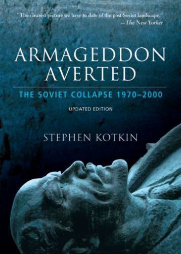 Armageddon Averted: The Soviet Collapse, 1970-2000, Kotkin, Stephen, Very Good B