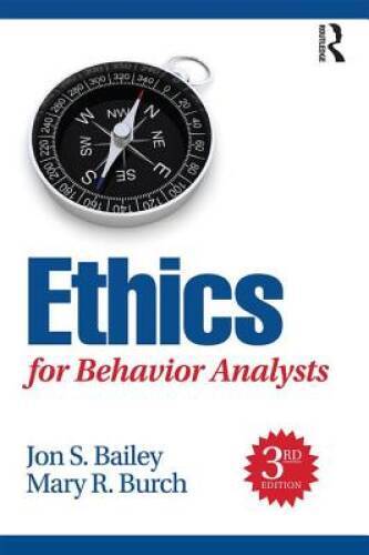 Ethics for Behavior Analysts, 3rd Edition – Paperback By Bailey, Jon – GOOD