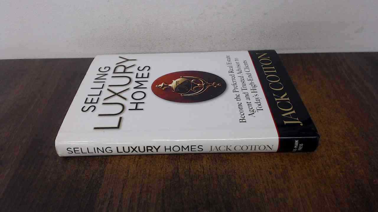 Selling Luxury Homes, John Cotton, Jr., Tide-Mark Press, 2010, Ha