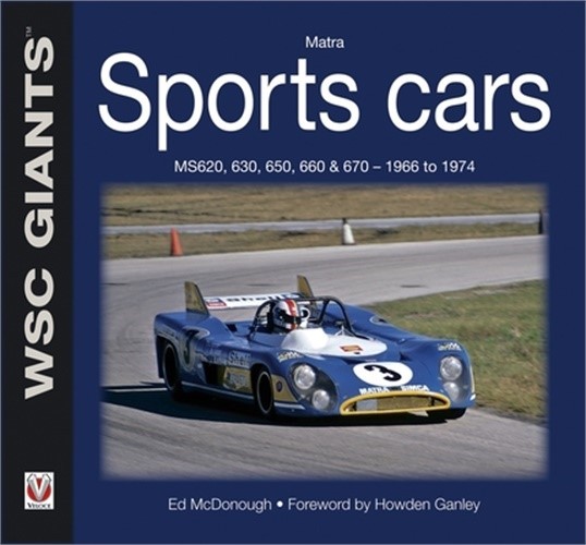 Matra Sports Cars: MS620, 630, 650, 660 & 670 – 1966 to 1974 (Paperback or Softb