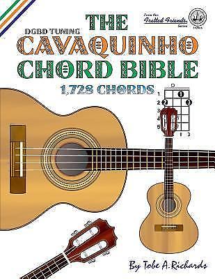 The Cavaquinho Chord Bible: DGBD Standard Tuning 1,728 Chords (Fretted Friends S