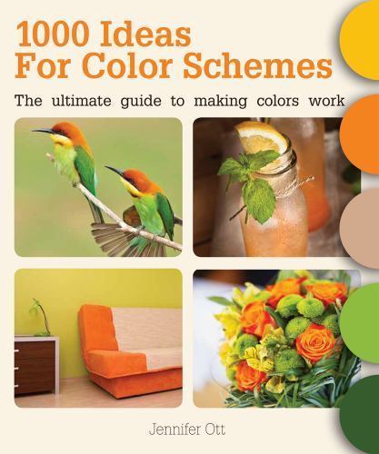 1000 Ideas for Color Schemes: The Ultimate Guide to Making Colors Work by Ott,