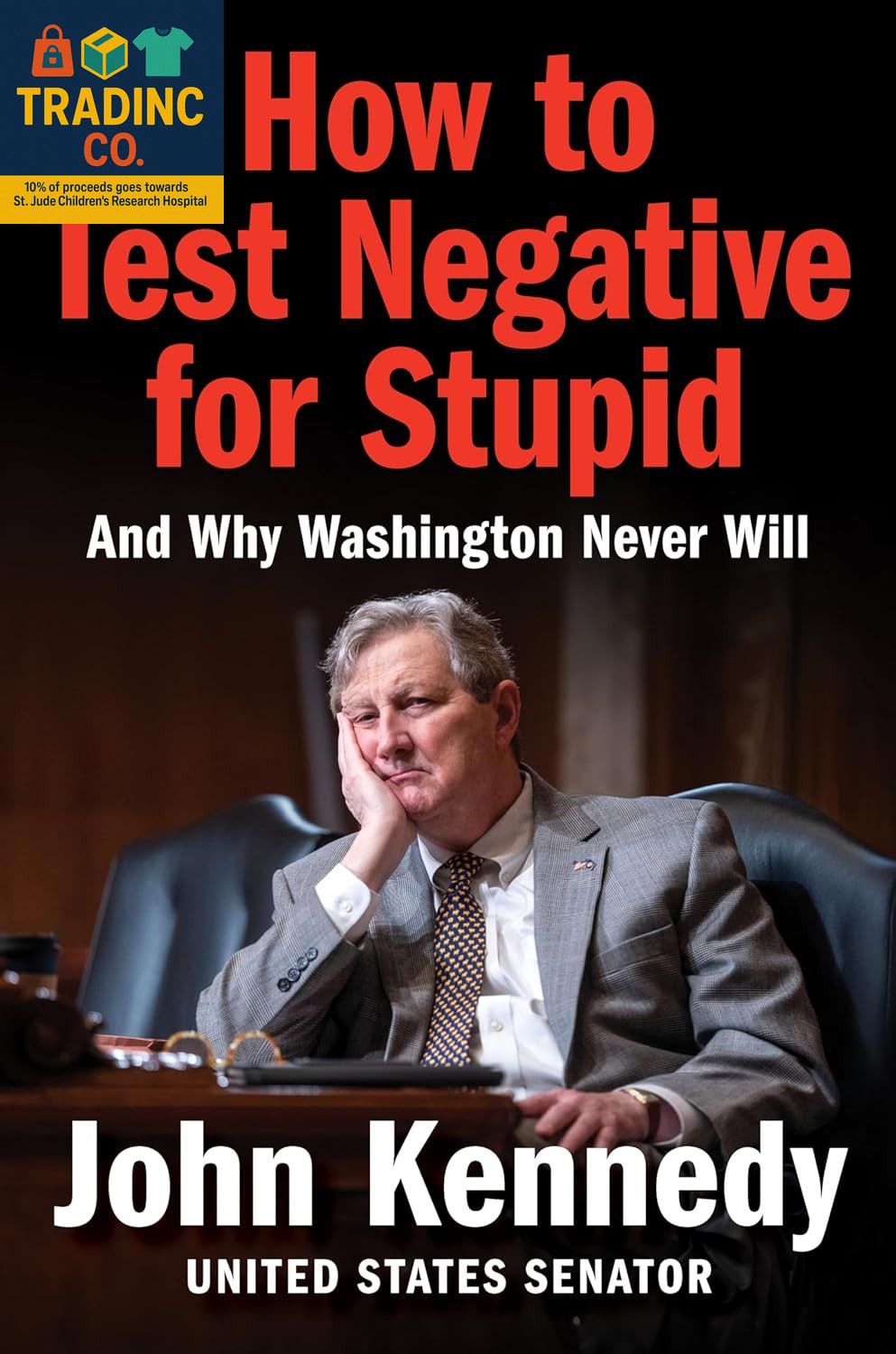 How to Test Negative for Stupid: and Why Washington Never Will―A Senator&rsquo;S Funny