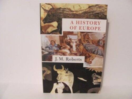 A History of Europe – Paperback By J. M. Roberts – GOOD