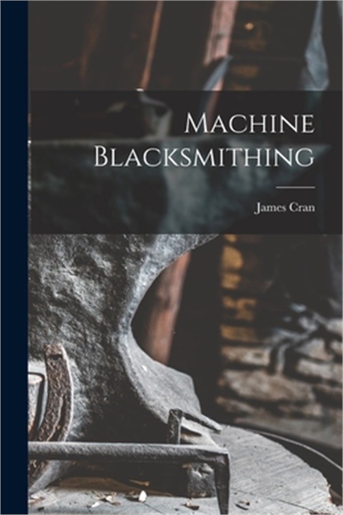 Machine Blacksmithing (Paperback or Softback)