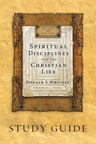 Spiritual Disciplines for the Christian Life Study Guide by Donald S Whitney