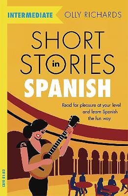 Short Stories in Spanish for Intermediate Learners – 9781529361810