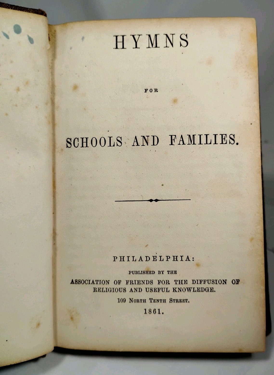 HYMNS FOR SCHOOLS AND FAMILIES 180 Pages 1861 Philadelphia 109 North Tenth St
