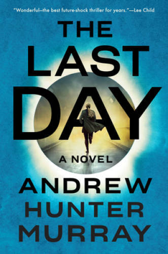 The Last Day: A Novel – Hardcover By Murray, Andrew Hunter – GOOD
