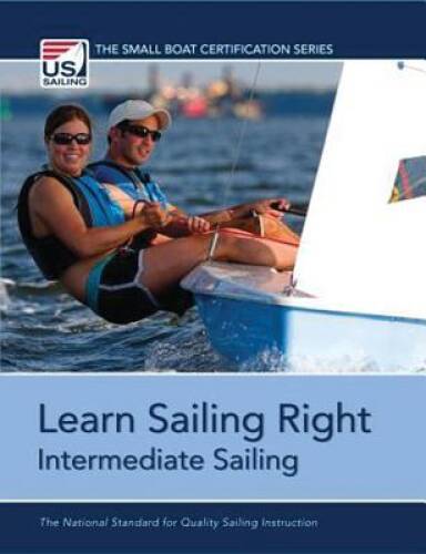 Learn Sailing Right! Intermediate Sailing (Small Boat Certification) – GOOD