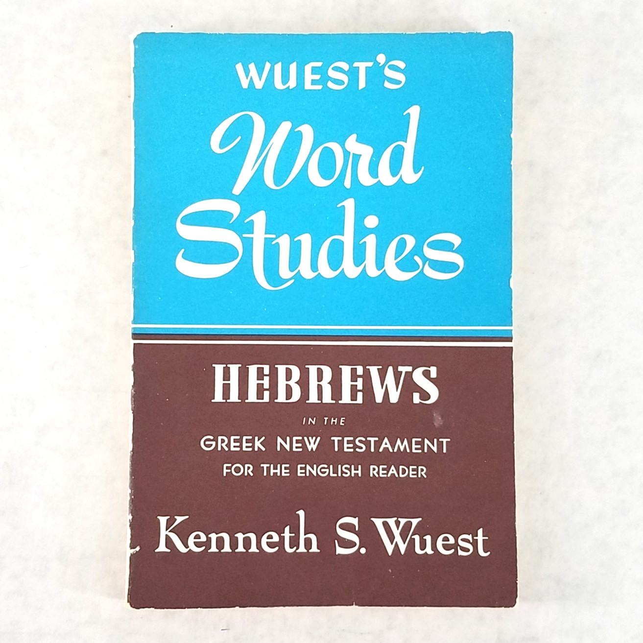 HEBREWS IN THE GREEK NEW TESTAMENT FOR THE ENGLISH READER – Kenneth S Wuest