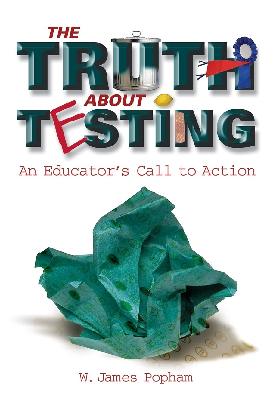 The Truth About Testing: An Educator&rsquo;s Call to Action – Popham, W James – Go…