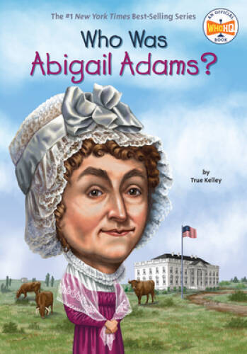 Who Was Abigail Adams? – Paperback By Kelley, True – VERY GOOD