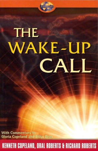Wake-Up Call by Gloria Copeland,Richard Roberts,Oral Roberts,Kenneth Copeland, V