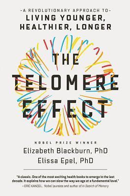 The Telomere Effect: A Revolutionary Approach to Living Younger, Healthier,…