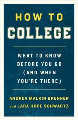 How to College: What to Know Before You Go (and When You&rsquo;re There) – GOOD