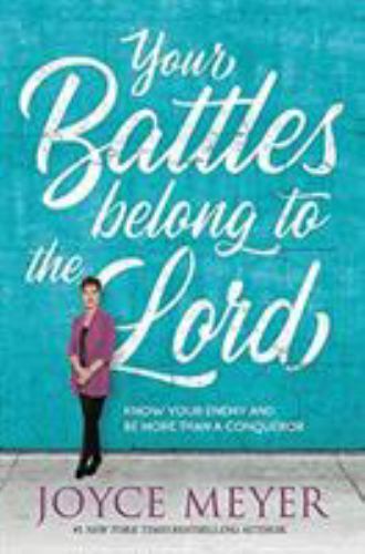 Your Battles Belong to the Lord: Know Your E- 1546026274, Joyce Meyer, hardcover