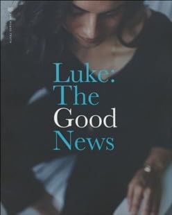 She Reads Truth Series – Gospels – Luke:The Good News