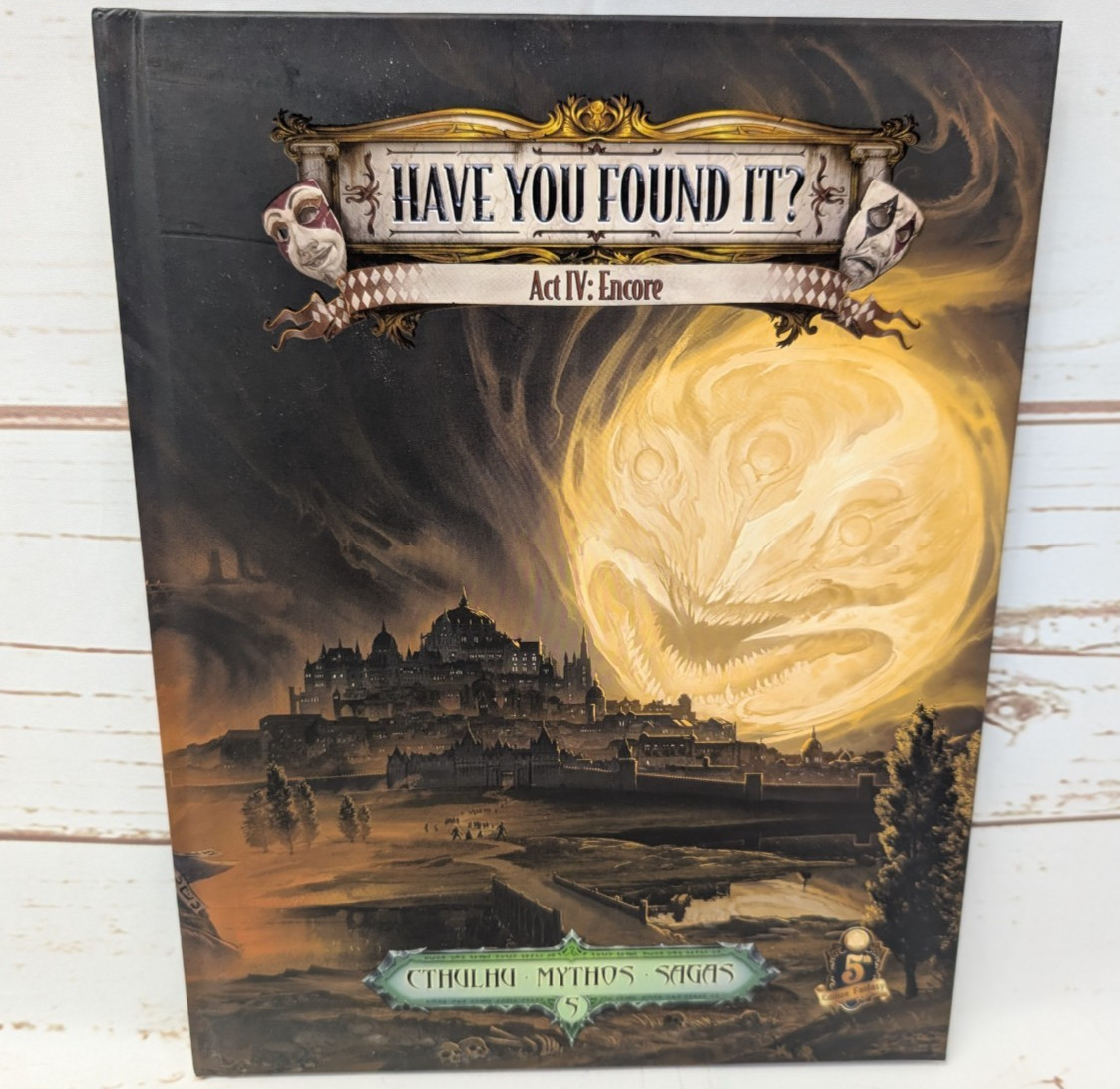 Cthulhu Mythos Have You Found It? Act 4 Encore 2020 Petersen Games HB RPG
