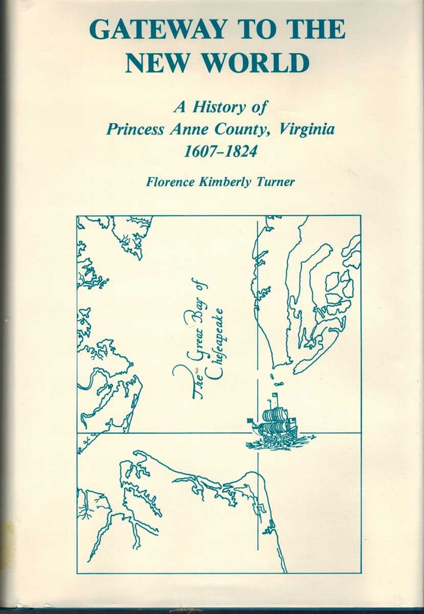GATEWAY TO THE NEW WORLD A History of Princess Anne County, Virginia, 1607-1824