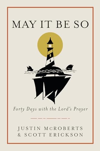 May It Be So: Forty Days with the Lord&rsquo;s Prayer by Scott Erickson Book The Fast