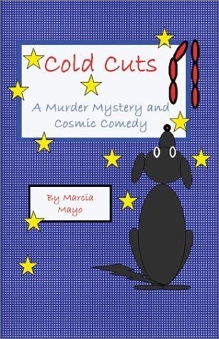 Cold Cuts: A Murder Mystery and Cosmic Comedy