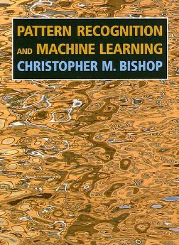 Pattern Recognition and Machine Learning (Information Science and Stat – GOOD