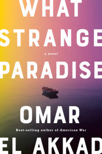 What Strange Paradise: A novel – Hardcover By El Akkad, Omar – GOOD