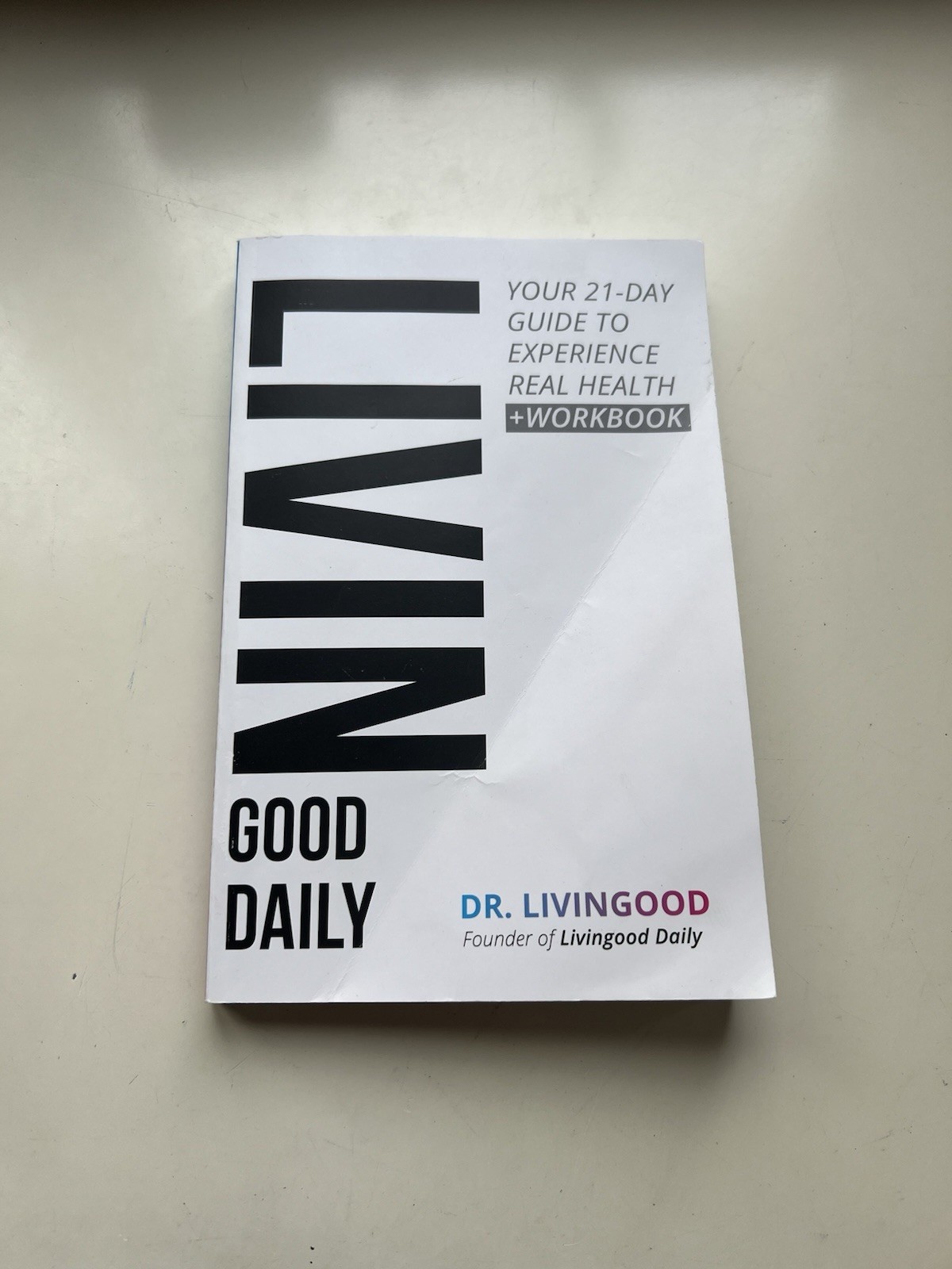 Livin Good Daily Your 21-Day Guide to Experience Real Health Dr. Livingood PB